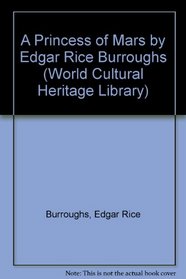 A Princess of Mars by Edgar Rice Burroughs (World Cultural Heritage Library)