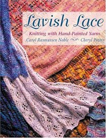 Lavish Lace: Knitting With Hand-Painted Yarns