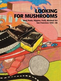 Looking for Mushrooms: Beat Poets, Hippies, Funk, Minimal Art (German Edition)