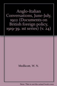 Documents on British Foreign Policy, 1919-39: Anglo-Italian Conversations, 1922; Central Europe and the Balkans, 1922-23; The Corfu Crisis, 1923 1st Series, ... British foreign policy, 1919-39. 1st series)