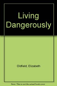 Living Dangerously