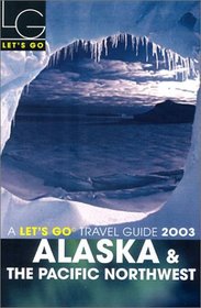Let's Go 2003: Alaska & the Pacific Northwest