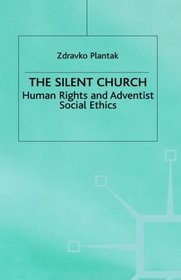 The Silent Church: Seventh-day Adventism, Human Rights and Modern Adventist Social Ethics