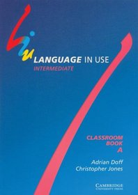 Language in Use Split Edition Intermediate Classroom book A (Language in Use)