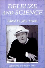 Deleuze and Science (Paragraph: a Journal of Modern Critical Theory)