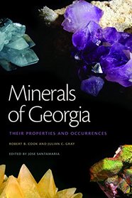Minerals of Georgia: Their Properties and Occurrences (A Wormsloe Foundation Nature Book)