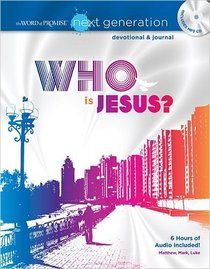 The Word of Promise Next Generation - New Testament Devotional: Who is Jesus? (The Word of Promise: Next Generation Devotional & Journal)