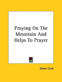 Praying on the Mountain and Helps to Prayer