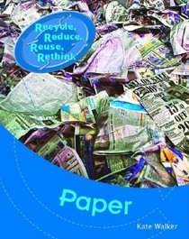 Paper (Recycle, Reduce, Reuse, Rethink)