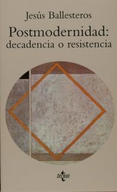 Postmodernidad: decadencia o resistencia (COLECCION VENTANA ABIERTA) (Ventana Abierta / Opened Window) (Spanish Edition)