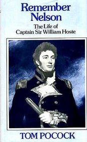Remember Nelson: Life of Captain Sir William Hoste