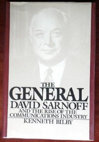 The General: David Sarnoff and the Rise of the Communications Industry