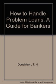 How to Handle Problem Loans: A Guide for Bankers