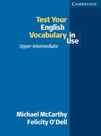 Test your English Vocabulary in Use Upper-Intermediate (Vocabulary in Use)
