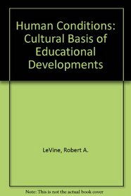 Human Conditions: The Cultural Basis of Educational Development