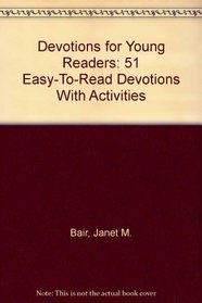 Devotions for Young Readers: 51 Easy-To-Read Devotions With Activities