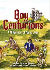 Boy Centurions: A Millennium of Young Lives