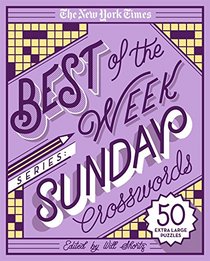 The New York Times Best of the Week Series: Sunday Crosswords: 50 Extra Large Puzzles