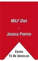 The MILF Diet: Change Your Life, Change Your Body, Change Your Future, Deliciously