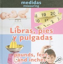 Libras, pies y pulgadas/Pounds, Feet, and Inches (Conceptos/Concepts) (Spanish Edition)