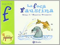 La foca Faustina / Faustina, the Seal: Juega Con La F / Play with F (El Zoo De Las Letras / Zoo Letters) (Spanish Edition)