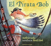 El Pirata Bob/ Bob the Pirate (Spanish Edition)