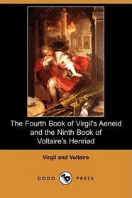 The Fourth Book of Virgil's Aeneid and the Ninth Book of Voltaire's Henriad (Dodo Press)