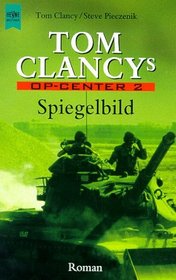 Spiegelbild (Mirror Image) (Tom Clancy's Op- Center, Bk 2) (German Edition)