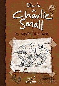 Diario de Charlie Small 12. El desafio final (Diario De Charlie Small / Charlie Small) (Spanish Edition)