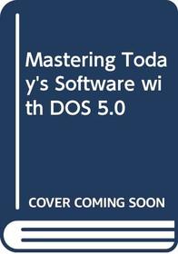 Mastering Today's Software with DOS 5.0 (Dryden exact)