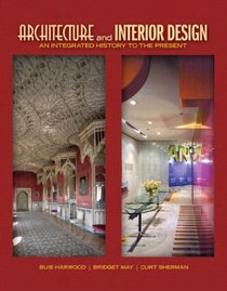 Architecture and Interior Design: An Integrated History to the Present Plus MyInteriorDesignKit with Pearson eText -- Access Card Package