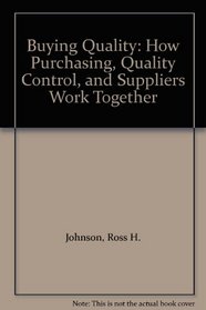 Buying Quality: How Purchasing, Quality Control, and Suppliers Work Together