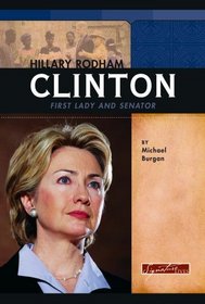 Hillary Rodham Clinton: First Lady And Senator (Signature Lives)