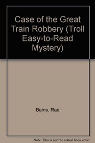 Case of the Great Train Robbery (Troll Easy-to-Read Mystery)