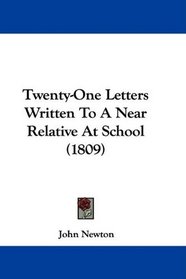 Twenty-One Letters Written To A Near Relative At School (1809)