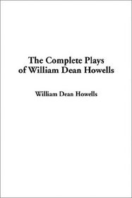 The Complete Plays of William Dean Howells