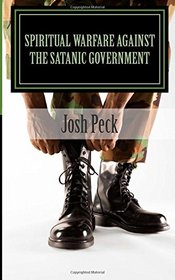 Spiritual Warfare Against The Satanic Government: A Ministudy Ministry Book
