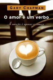 O Amor E Um Verbo. A Emocao E Apenas O Comeco (Em Portuguese do Brasil)