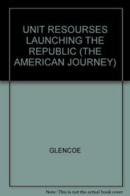 UNIT RESOURSES LAUNCHING THE REPUBLIC (THE AMERICAN JOURNEY)