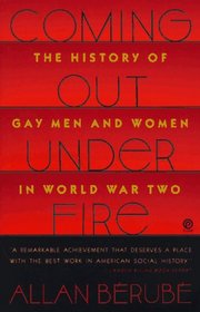 Coming Out under Fire: The History of Gay Men and Women in World War Two