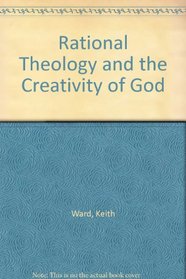 Rational Theology and the Creativity of God