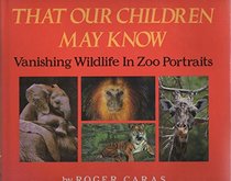 That Our Children May Know: Vanishing Wildlife in Zoo Portraits