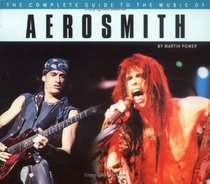 The Complete Guide to the Music of Aerosmith (Complete Guide to the Music Of...)