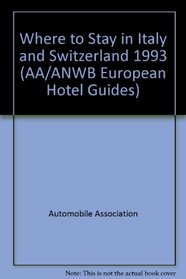 Where to Stay in Italy and Switzerland (AA/ANWB European Hotel Guides)