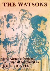 The Watsons : Jane Austen's Fragment Continued and Completed