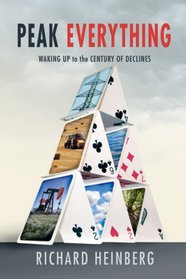 Peak Everything: Waking Up to the Century of Declines (New Society Publishers)