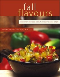 Fall Flavours: Seasonal Recipes from Canada's Best Chefs