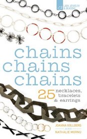 Chains Chains Chains: 25 Necklaces, Bracelets & Earrings
