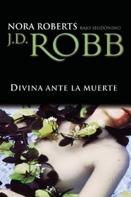 Divina ante la muerte (Divine Before the Death) (Glory in Death) (In Death, Bk 2)  (Spanish Edition)