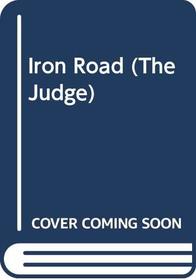 Iron Road (The Judge, No 11)